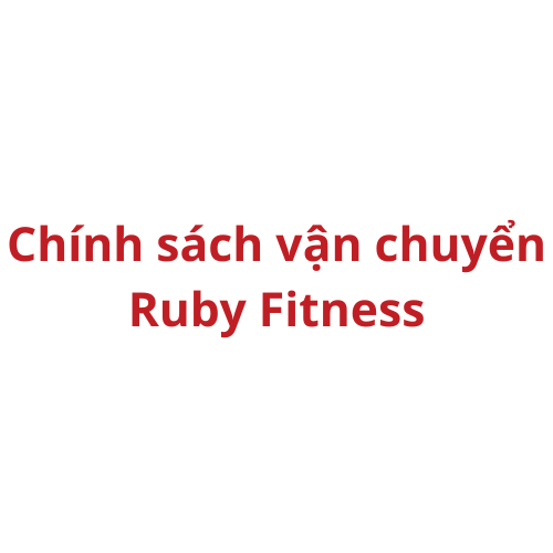 Chính sách vận chuyển tại Ruby Fitness