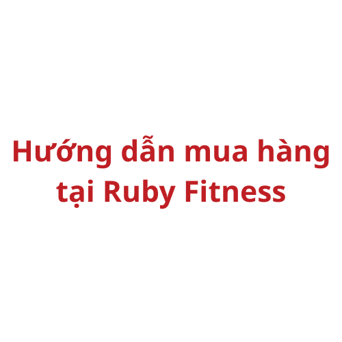 Hướng dẫn mua hàng tại Ruby Fitness